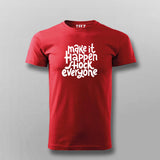 Make It Happen, Shock Everyone T-shirt For Men