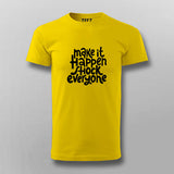 Make It Happen, Shock Everyone T-shirt For Men