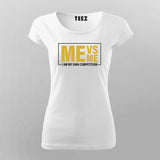 Me Vs Me  I Am My Own Competition T-Shirt For Women