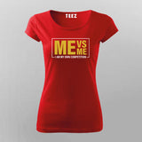 Me Vs Me  I Am My Own Competition T-Shirt For Women