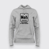 Meh The Element Of Indifference Hoodies For Women