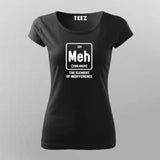 Meh The Element Of Indifference T-Shirt For Women