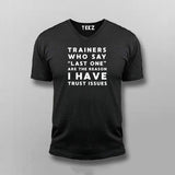 Trainers Who Say Last One Are The Reason I Have Trust Issues T-shirt For Men