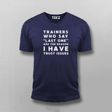 Trainers Who Say Last One Are The Reason I Have Trust Issues T-shirt For Men
