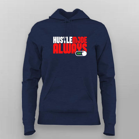 Hustle Mode Always On Hoodie for Women