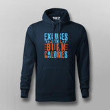 Excuses Don’t Burn Calories Hoodie For Men