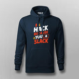 Hack Because You Slack Hoodie for Men – Hacker Mode Activated