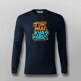 Toh Mai Kya Karu Funny Hindi T-shirt For Men