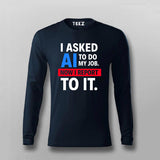 AI Took My Job T-Shirt For Men – Reporting to the Algorithm Now