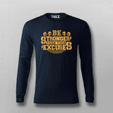 Be Stronger Than Your Excuses T-Shirt For Men