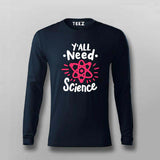 Y’all Need Science T-Shirt For Men - Smart & Funny Science Lover
