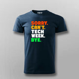Sorry Can't Tech Week Bye T-shirt For Men