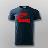 Built Not Bought T-Shirt for Men – Code It. Don’t Copy It.