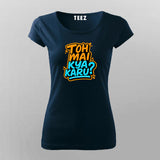 Toh Mai Kya Karu Hindi Slogan T-shirt For Women