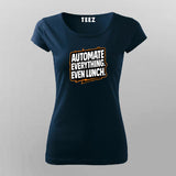 Automate Everything Even Lunch  –  T-Shirt For Women