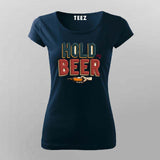 Hold My Beer T-Shirt for Women – Online India Funny Tee