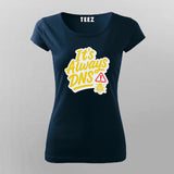 It’s Always DNS DevOps Network – T-Shirt for Women