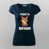 Fluent In Bakwaas Attitude T-shirt For Women