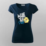"What the Duck" Funny T-Shirt For Women