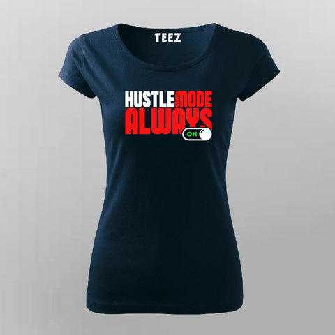 Hustle Mode Always On T-Shirt for Women