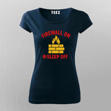 Firewall On Sleep Off T-Shirt for Women – Sysadmin Life Humor