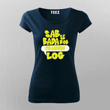Sabse Bada Rog Kya Kahenge Log T-shirt For Women