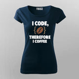 I Code Therefore I Coffee Women’s T-Shirt