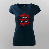 Meetings Are My Skillset T-Shirt for Women – Corporate Life Humor