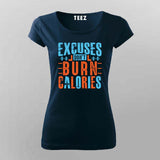 Excuses Don’t Burn Calories T-Shirt For Women