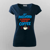 My Password Is Stronger T-Shirt For Women – Coffee vs Code Edition
