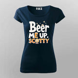 Beer Me Up Scotty T-Shirt for Women – Cool Tee Online India