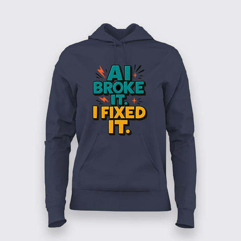 AI Broke It Hoodie For Women – Debugger’s Revenge Edition