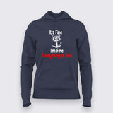 Funny Everything Is Fine Hoodie For Women – Sarcastic Humor