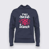 Y’all Need Science Hoodie For Women - Smart & Funny Science Lover