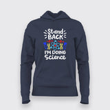 Stand Back, I'm Going to Try Science Hoodie For Women