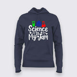 Science Is My Jam Hoodie For Women - Cool Science Lover