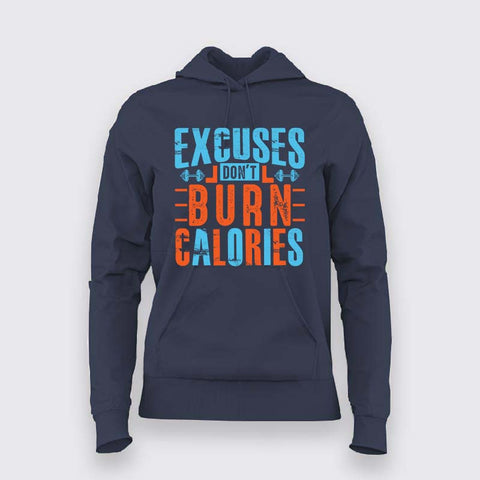 Excuses Don’t Burn Calories Hoodie For Women