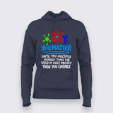 You Matter Until You Don’t T-Shirt For Women - Funny Science Lover