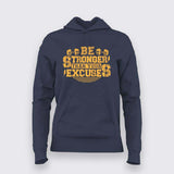 Be Stronger Than Your Excuses Hoodie For Women