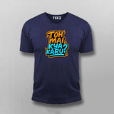 Toh Mai Kya Karu Funny Hindi T-shirt For Men