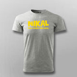 Nikal Pehli Fursat Main Nikal T-shirt For Men