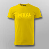 Nikal Pehli Fursat Main Nikal T-shirt For Men