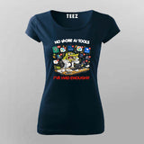 No More Ai Tools I Have Had Enough T-shirt For Women