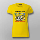 No More Ai Tools I Have Had Enough T-shirt For Women