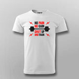 No Pain No Gain Shut Up And Train T-shirt For Men