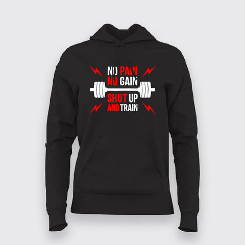 No Pain No Gain Shut Up And Train Hoodies For Women