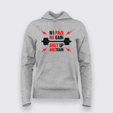 No Pain No Gain Shut Up And Train Hoodies For Women
