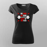 No Pain No Gain Shut Up And Train T-Shirt For Women