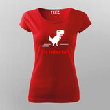 No Internet Dino - Women's Fun Offline Tee