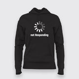 Not Responding Hoodies For Women